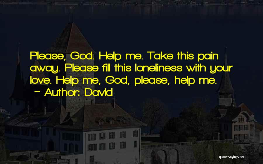 God Please Help Quotes By David