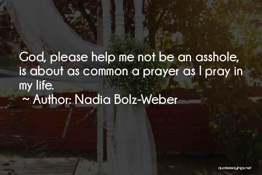 God Please Help Quotes By Nadia Bolz-Weber