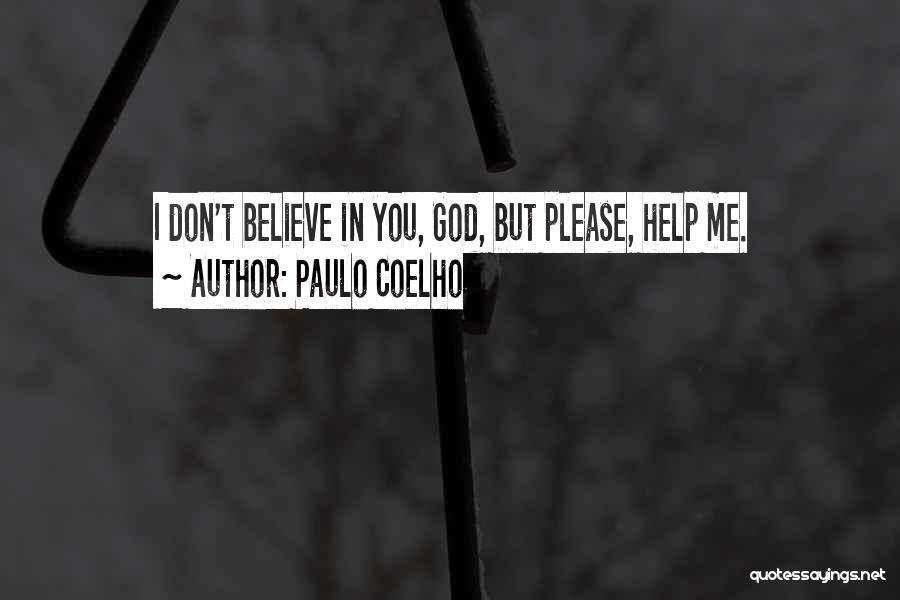 God Please Help Quotes By Paulo Coelho