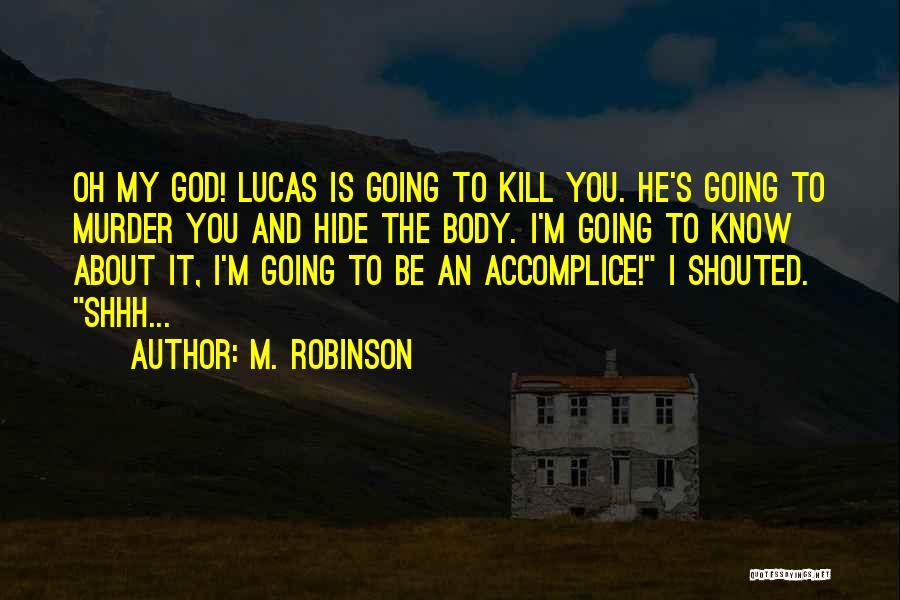 God Please Kill Me Quotes By M. Robinson