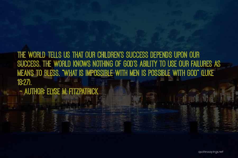 God Possible Quotes By Elyse M. Fitzpatrick