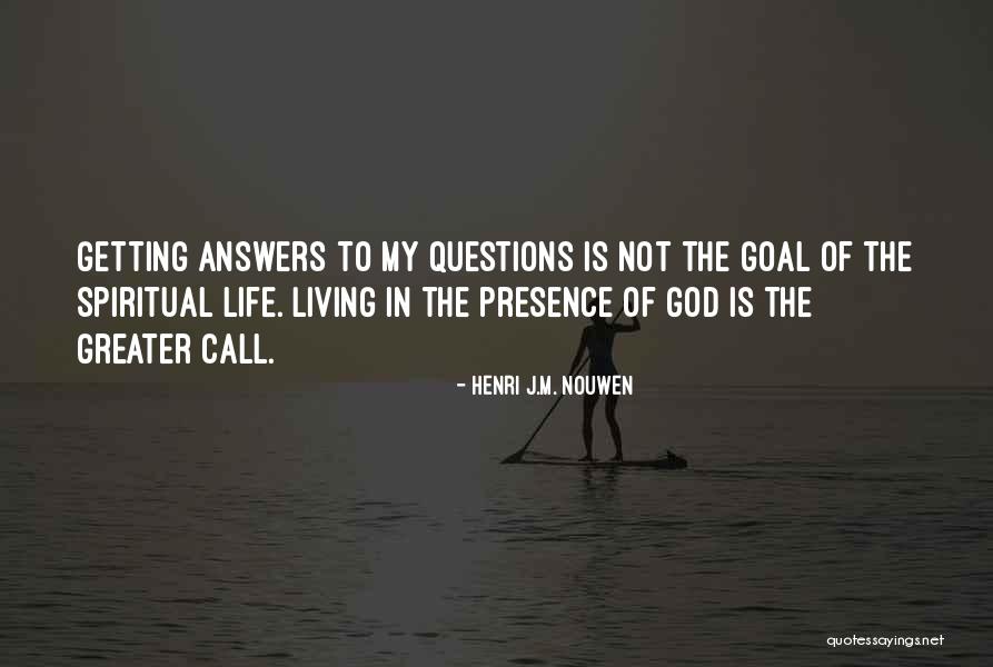 God Presence In My Life Quotes By Henri J.M. Nouwen