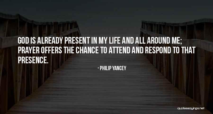 God Presence In My Life Quotes By Philip Yancey