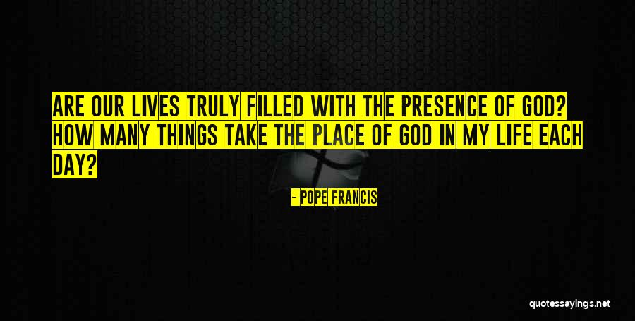 God Presence In My Life Quotes By Pope Francis