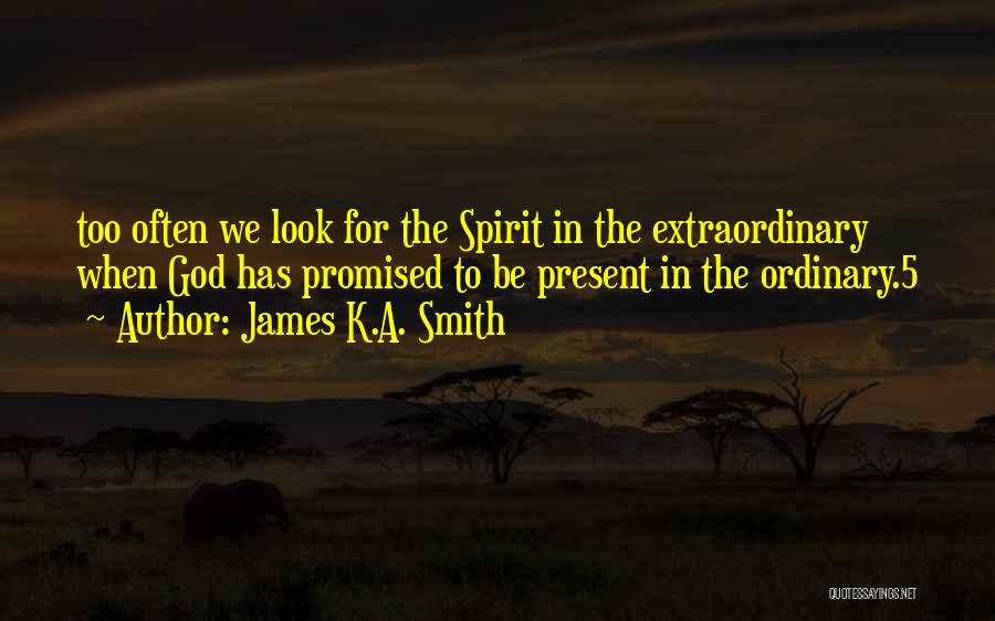 God Promised Quotes By James K.A. Smith