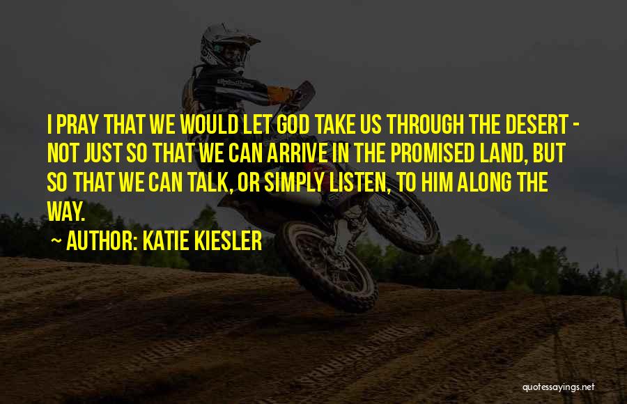 God Promised Quotes By Katie Kiesler