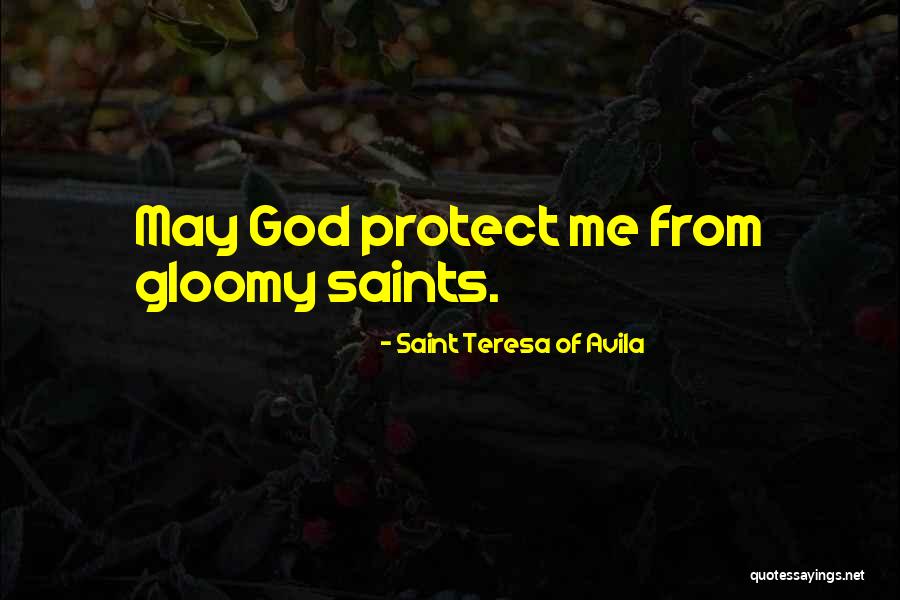God Protect Her Quotes By Saint Teresa Of Avila
