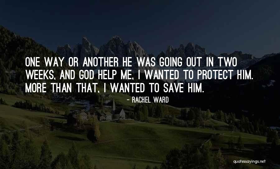 God Protect Him Quotes By Rachel Ward God Protect Him Quotes By Rachel Ward
