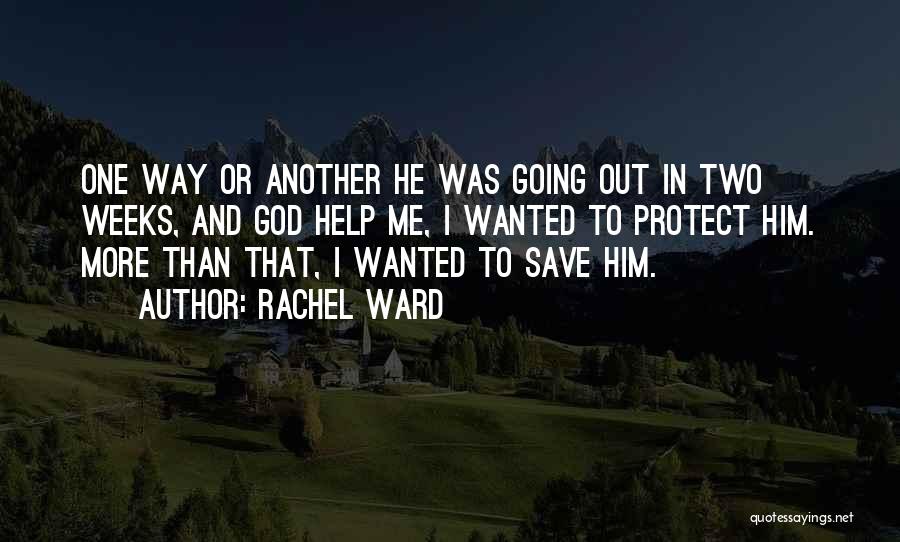 God Protect Me Quotes By Rachel Ward