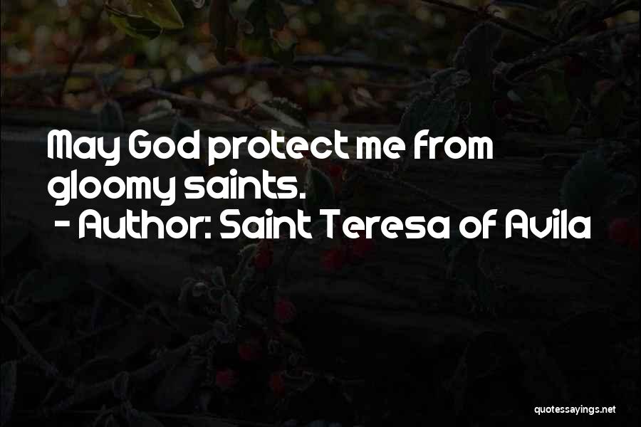 God Protect Me Quotes By Saint Teresa Of Avila