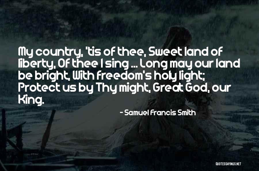 God Protect Our Country Quotes By Samuel Francis Smith God Protect Our Country Quotes By Samuel Francis Smith