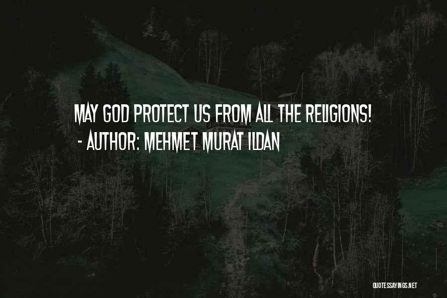 God Protect Quotes By Mehmet Murat Ildan