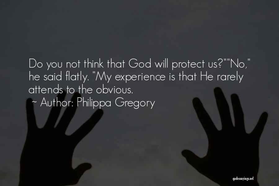 God Protect Us Quotes By Philippa Gregory