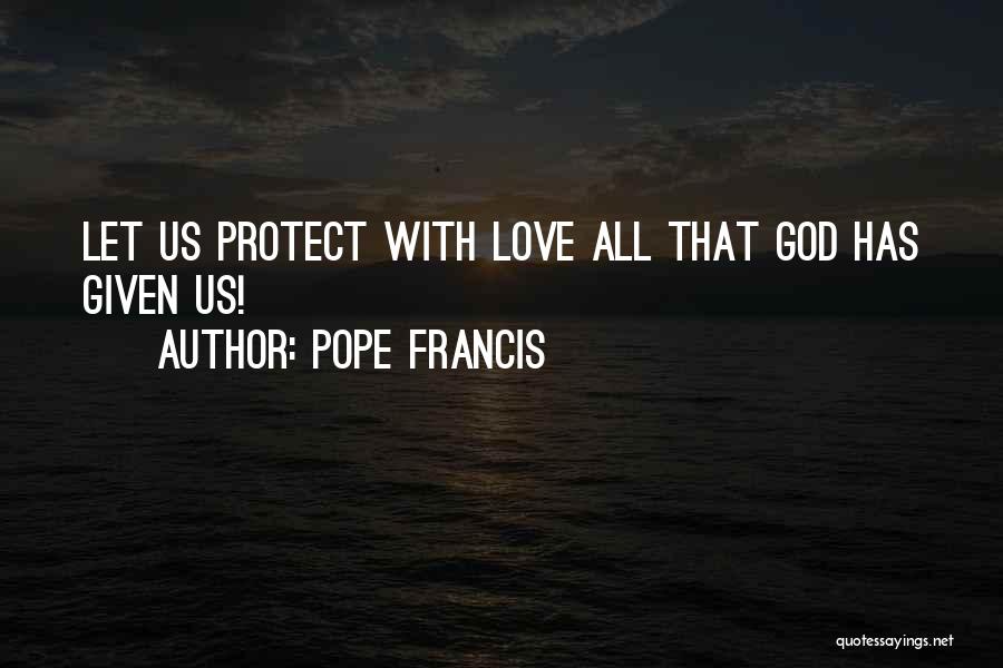 God Protect Us Quotes By Pope Francis