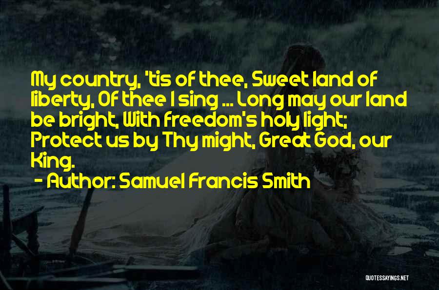 God Protect Us Quotes By Samuel Francis Smith