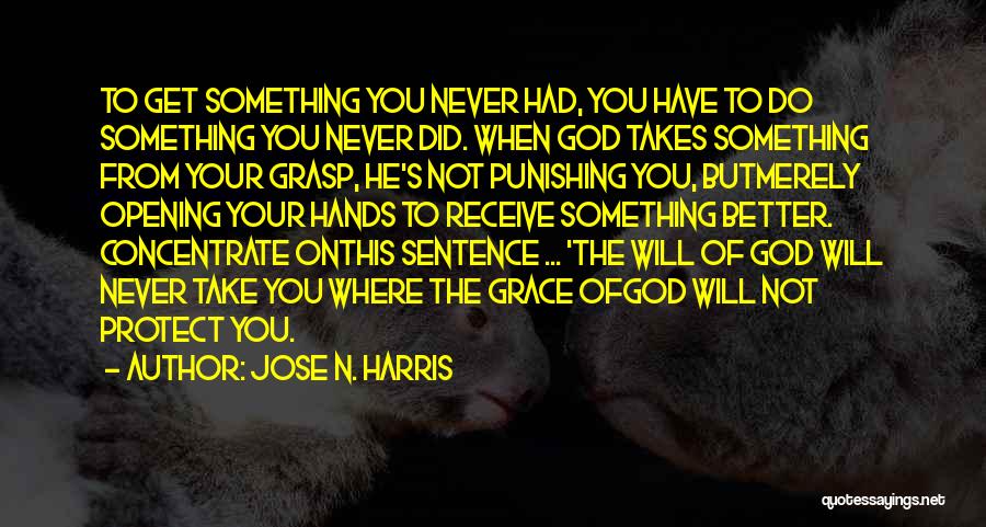 God Protect You Quotes By Jose N. Harris