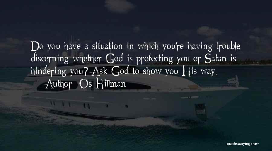 God Protecting Us Quotes By Os Hillman