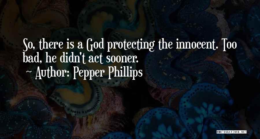 God Protecting Us Quotes By Pepper Phillips