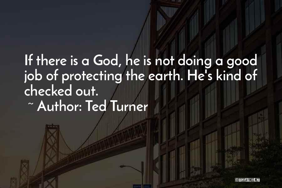 God Protecting Us Quotes By Ted Turner