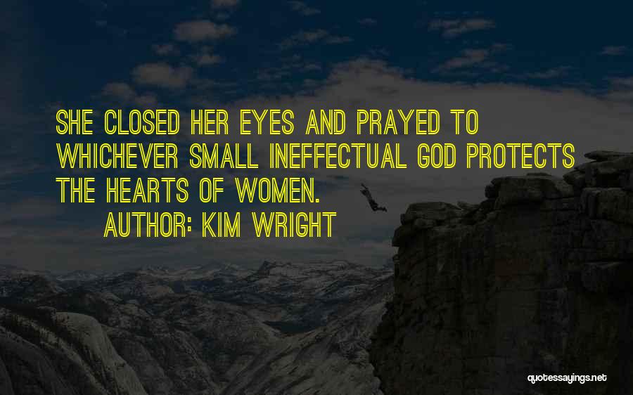 God Protects Us Quotes By Kim Wright