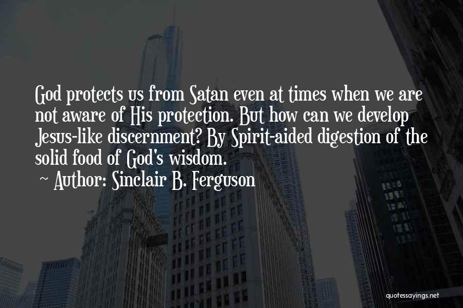 God Protects Us Quotes By Sinclair B. Ferguson