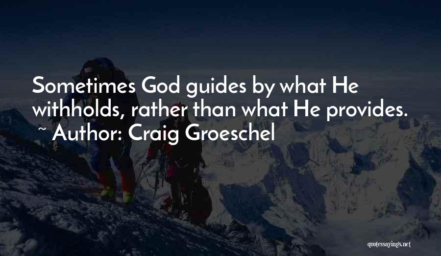 God Provides Quotes By Craig Groeschel