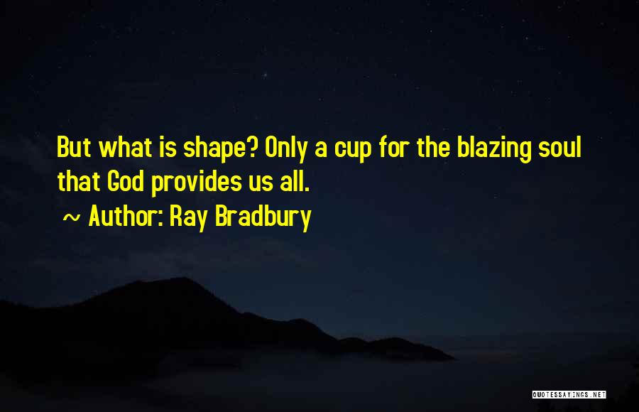 God Provides Quotes By Ray Bradbury