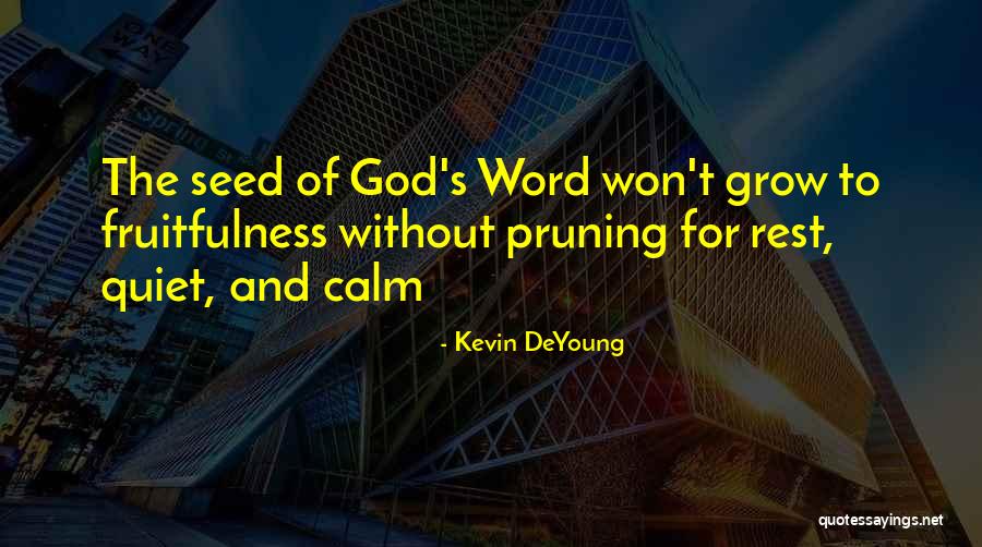 God Pruning Quotes By Kevin DeYoung God Pruning Quotes By Kevin DeYoung
