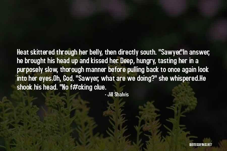 God Pulling You Through Quotes By Jill Shalvis God Pulling You Through Quotes By Jill Shalvis