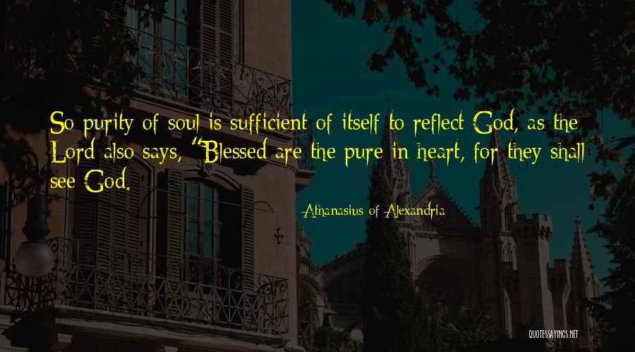 God Purity Quotes By Athanasius Of Alexandria God Purity Quotes By Athanasius Of Alexandria