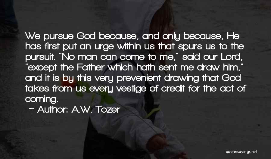 God Pursuit Of Man Quotes By A.W. Tozer