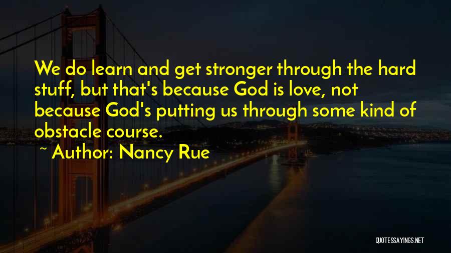 God Putting You Through Quotes By Nancy Rue