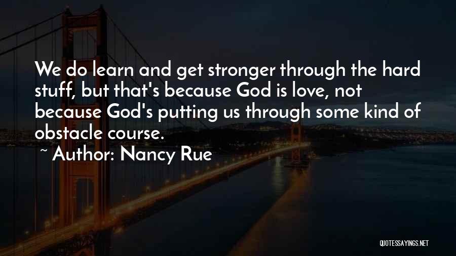 God Putting You Through Things Quotes By Nancy Rue