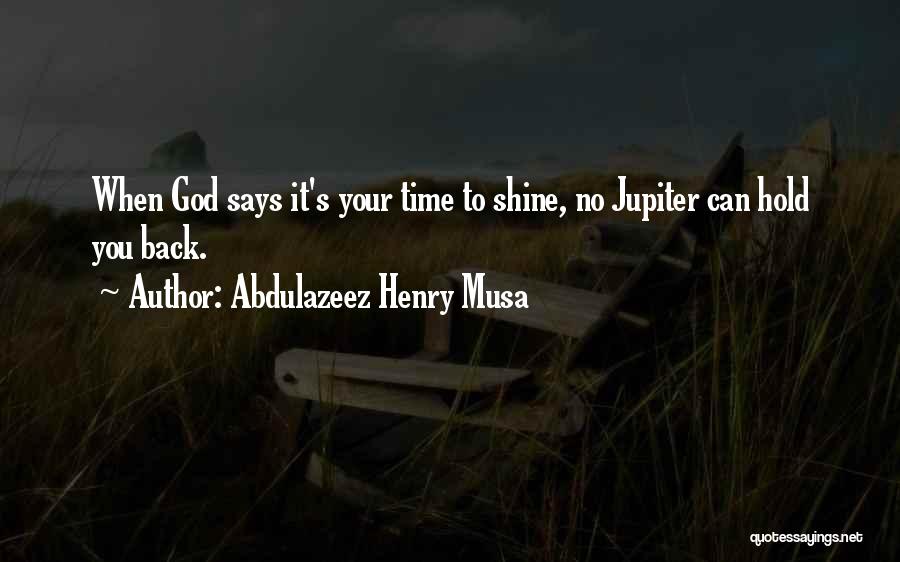 God Quotes Quotes By Abdulazeez Henry Musa
