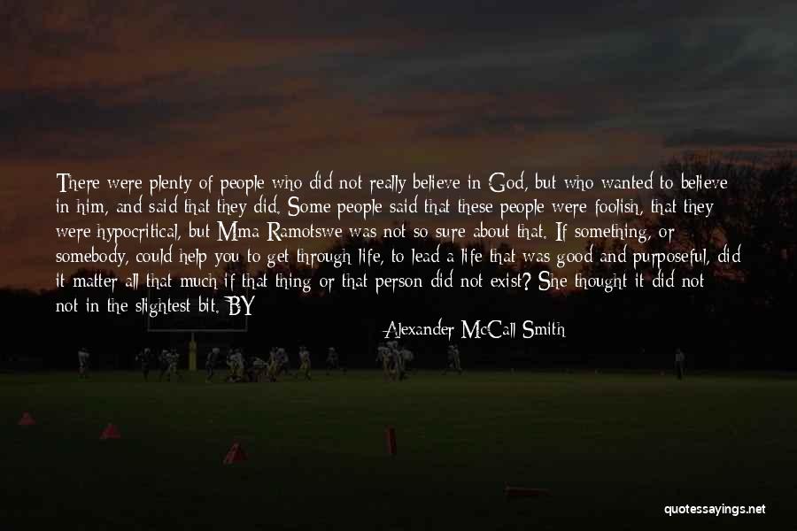 God Really Exist Quotes By Alexander McCall Smith God Really Exist Quotes By Alexander McCall Smith