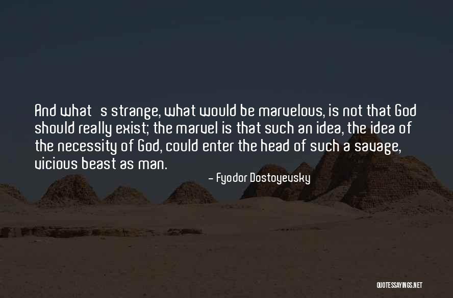 God Really Exist Quotes By Fyodor Dostoyevsky God Really Exist Quotes By Fyodor Dostoyevsky