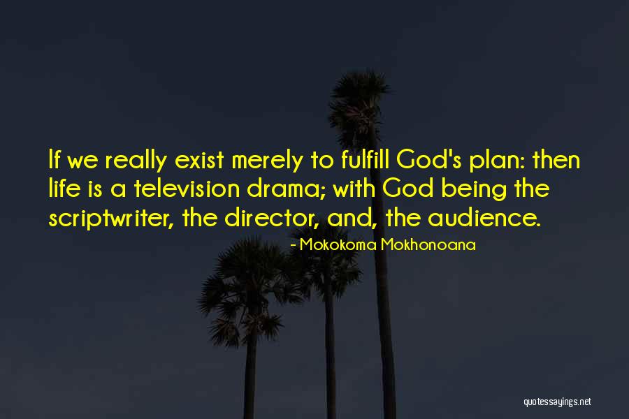 God Really Exist Quotes By Mokokoma Mokhonoana God Really Exist Quotes By Mokokoma Mokhonoana