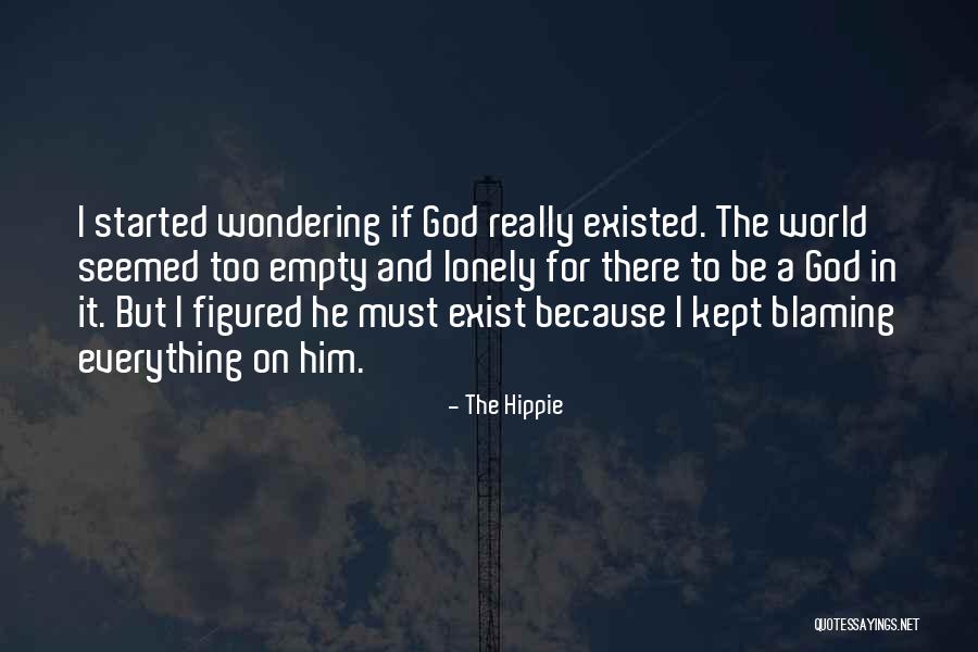 God Really Exist Quotes By The Hippie God Really Exist Quotes By The Hippie