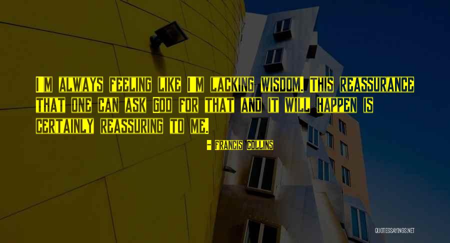 God Reassurance Quotes By Francis Collins God Reassurance Quotes By Francis Collins
