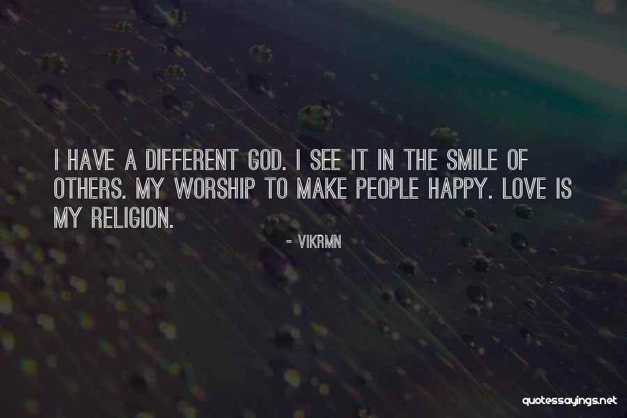 God Religion Happiness Quotes By Vikrmn God Religion Happiness Quotes By Vikrmn
