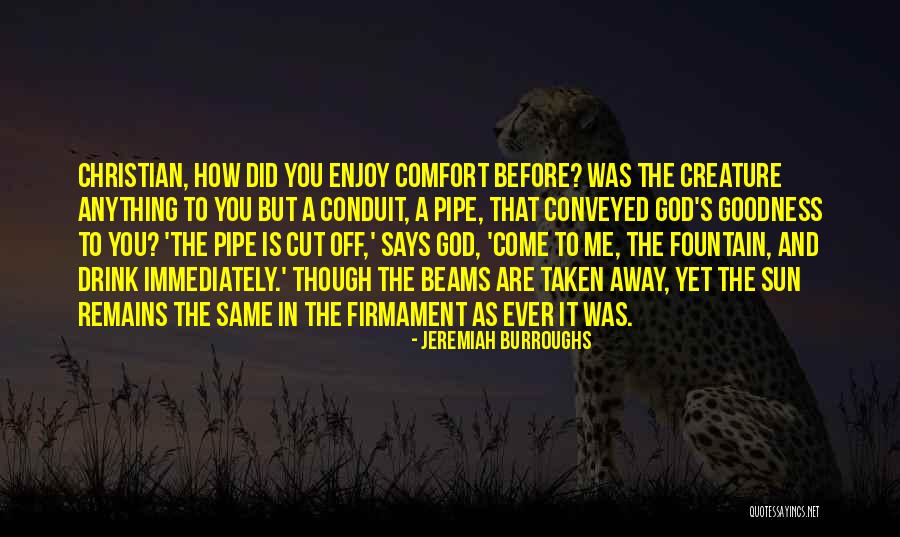 God Remains The Same Quotes By Jeremiah Burroughs God Remains The Same Quotes By Jeremiah Burroughs