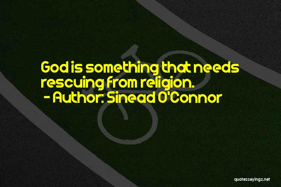 God Rescuing Quotes By Sinead O'Connor
