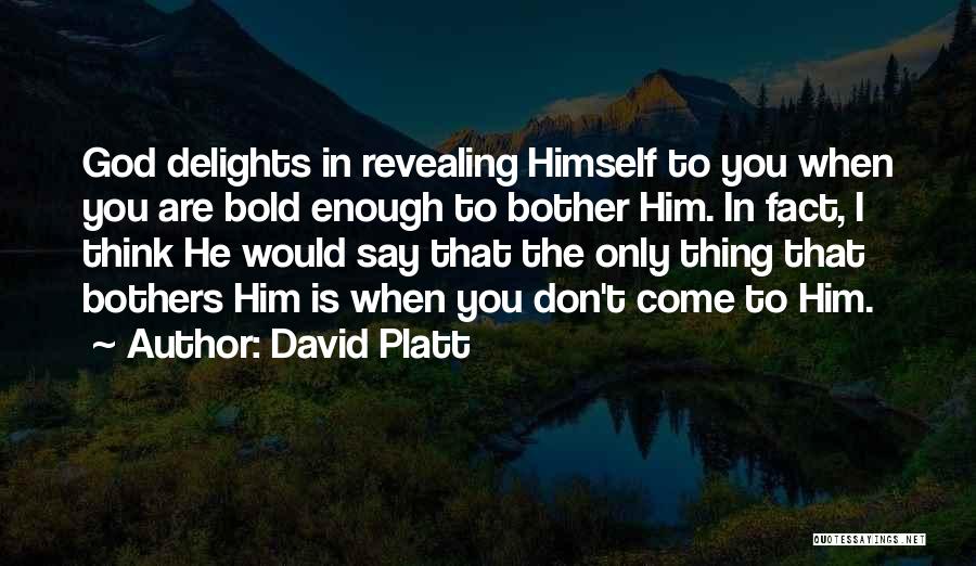 God Revealing Himself Quotes By David Platt