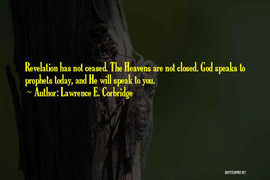 God Revelation Quotes By Lawrence E. Corbridge