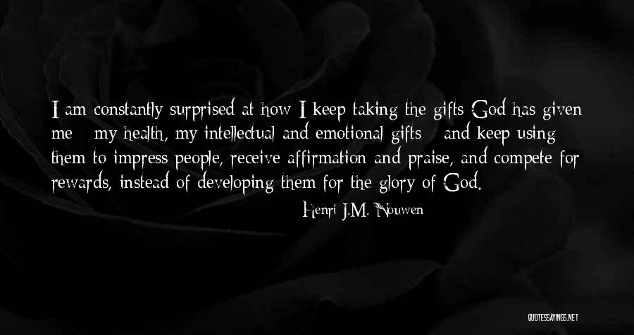 God Rewards Quotes By Henri J.M. Nouwen God Rewards Quotes By Henri J.M. Nouwen
