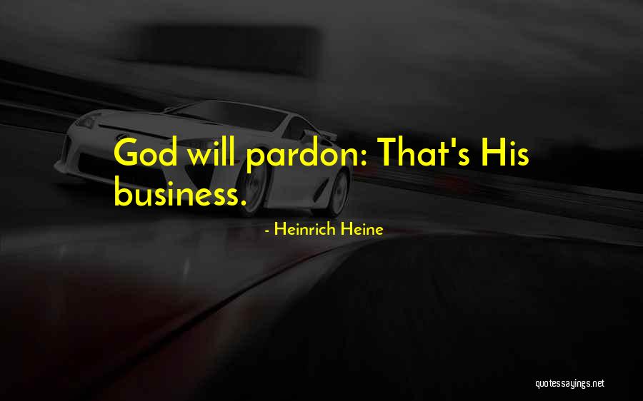God S Business Quotes By Heinrich Heine God S Business Quotes By Heinrich Heine