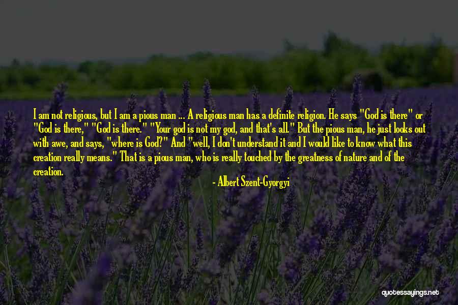 God S Greatness Quotes By Albert Szent-Gyorgyi God S Greatness Quotes By Albert Szent-Gyorgyi