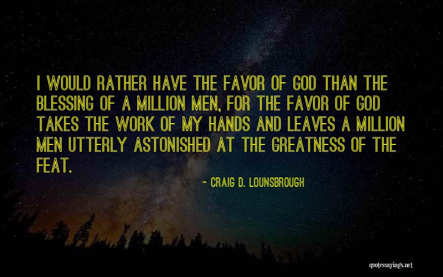 God S Greatness Quotes By Craig D. Lounsbrough God S Greatness Quotes By Craig D. Lounsbrough