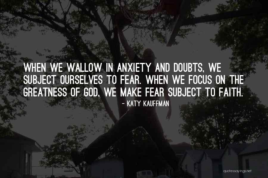 God S Greatness Quotes By Katy Kauffman God S Greatness Quotes By Katy Kauffman
