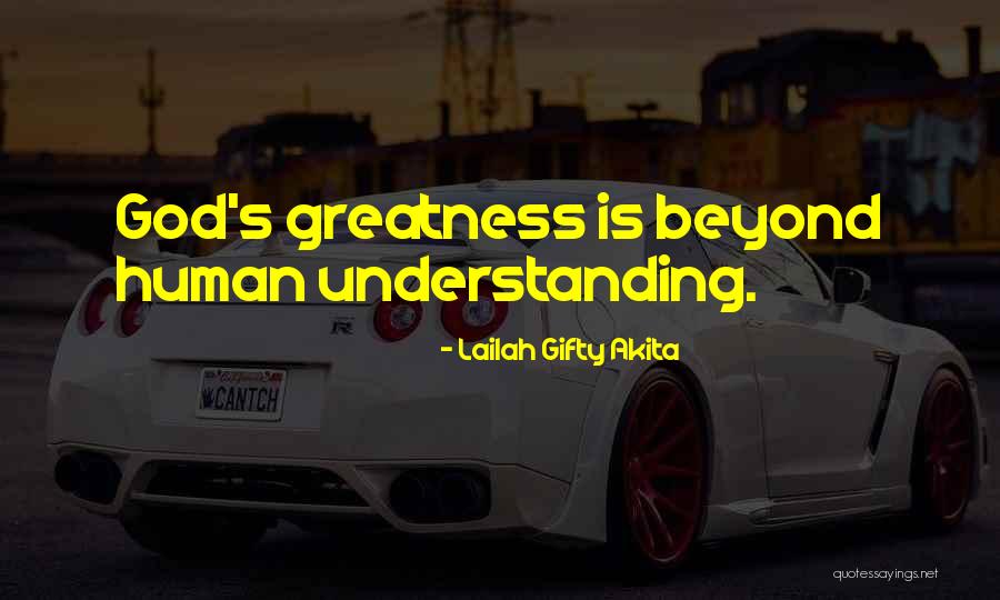 God S Greatness Quotes By Lailah Gifty Akita God S Greatness Quotes By Lailah Gifty Akita